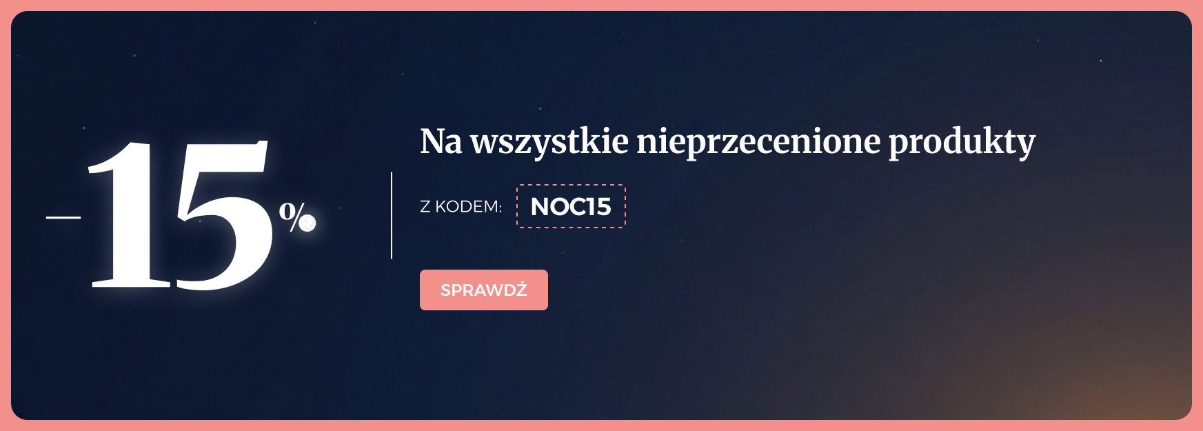 -15% na wszystkie nieprzecenione produkty z kodem NOC15 w sklepie moraj.pl
