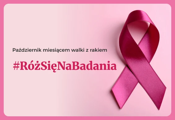 #RóżSięNaBadania – razem w trosce o zdrowie kobiet #RóżSięNaBadania – razem w trosce o zdrowie kobiet
