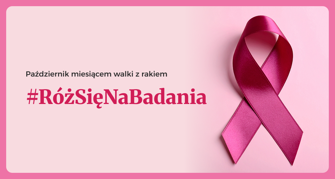 #RóżSięNaBadania – razem w trosce o zdrowie kobiet #RóżSięNaBadania – razem w trosce o zdrowie kobiet
